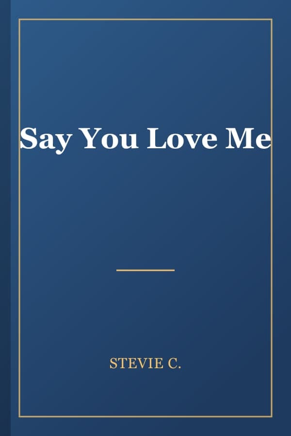 Say You Love Me