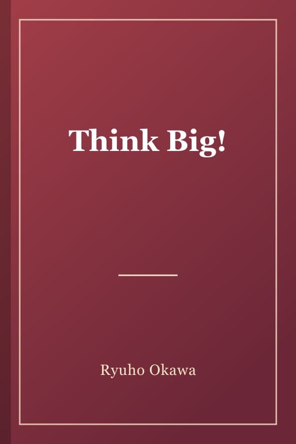 Think Big!