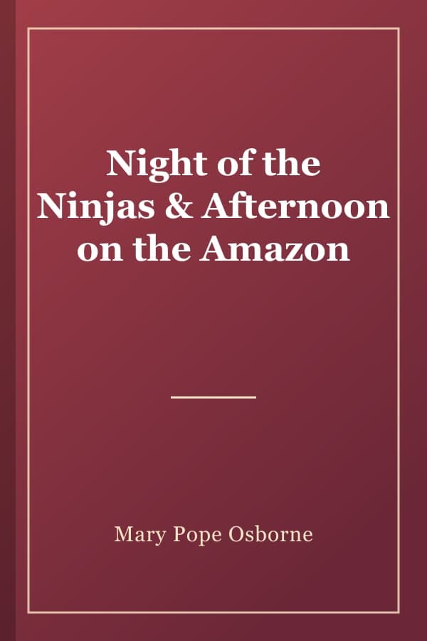 Night of the Ninjas & Afternoon on the Amazon