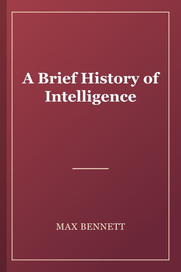 A Brief History of Intelligence