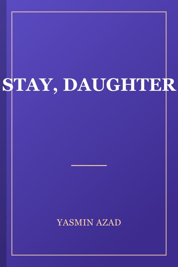 STAY, DAUGHTER