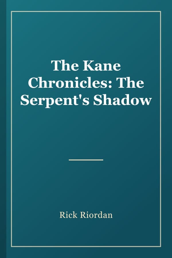 The Kane Chronicles: The Serpent's Shadow