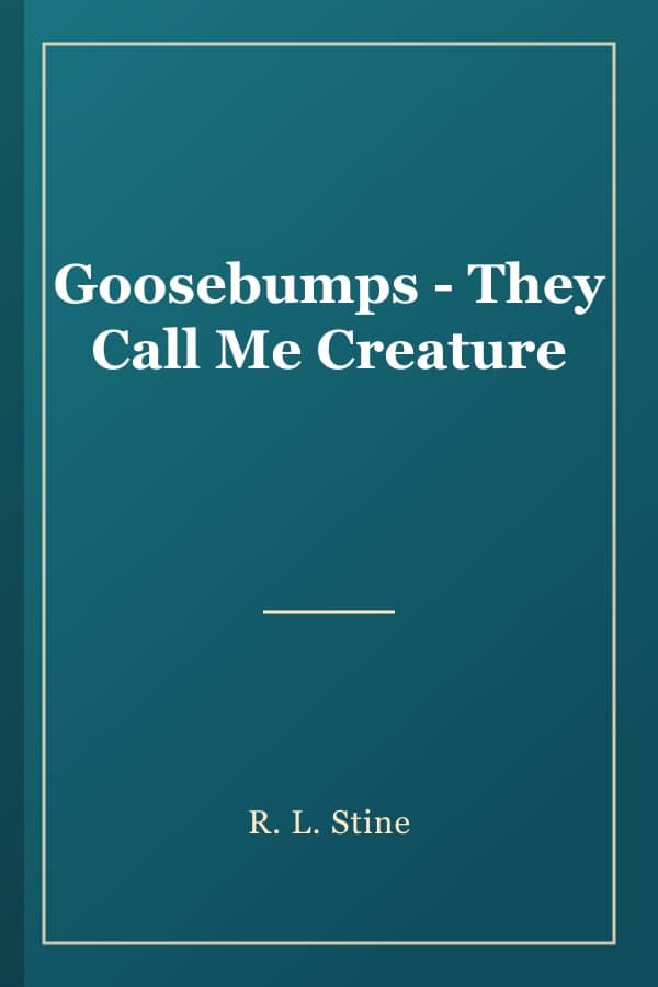 Goosebumps - They Call Me Creature