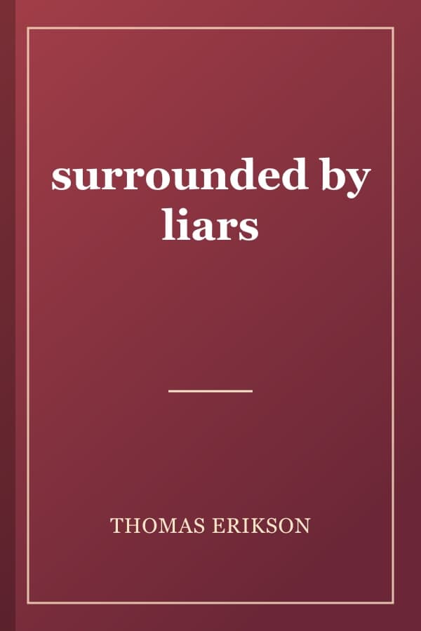 surrounded by liars