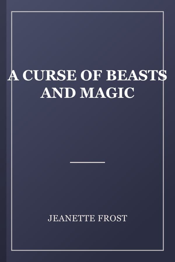 A CURSE OF BEASTS AND MAGIC