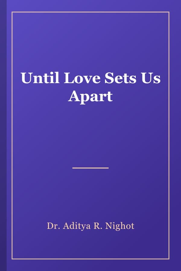 Until Love Sets Us Apart