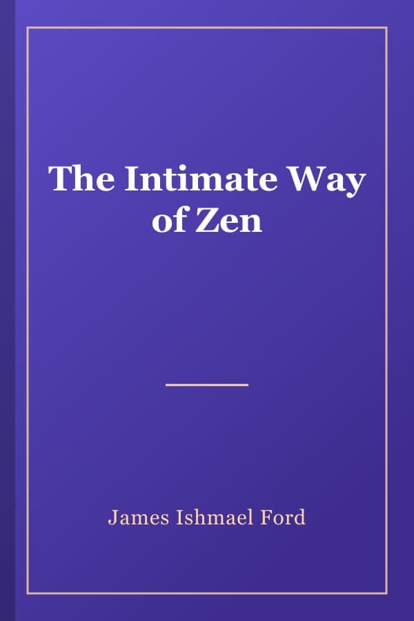 The Intimate Way of Zen