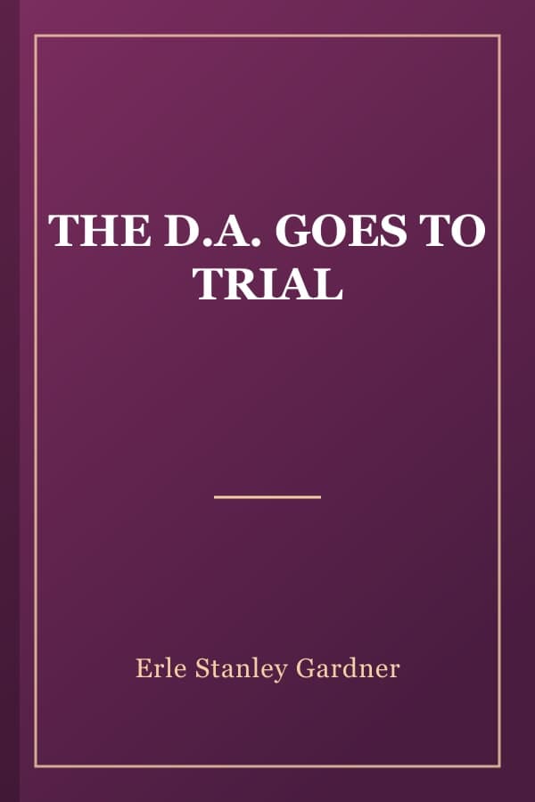THE D.A. GOES TO TRIAL